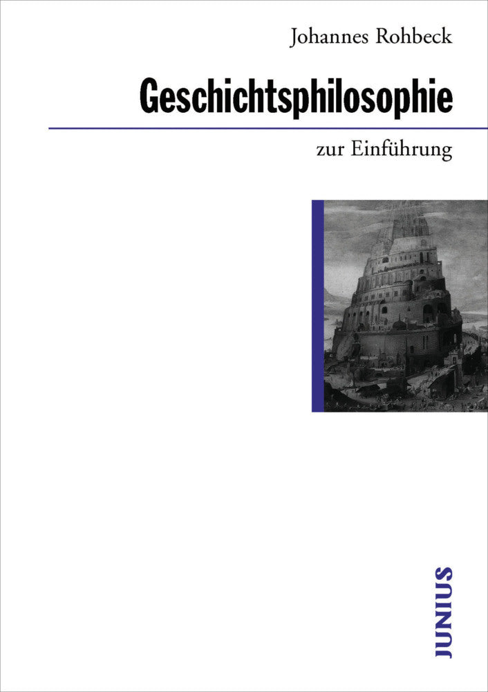 Geschichtsphilosophie zur Einführung (Johannes Rohbeck)