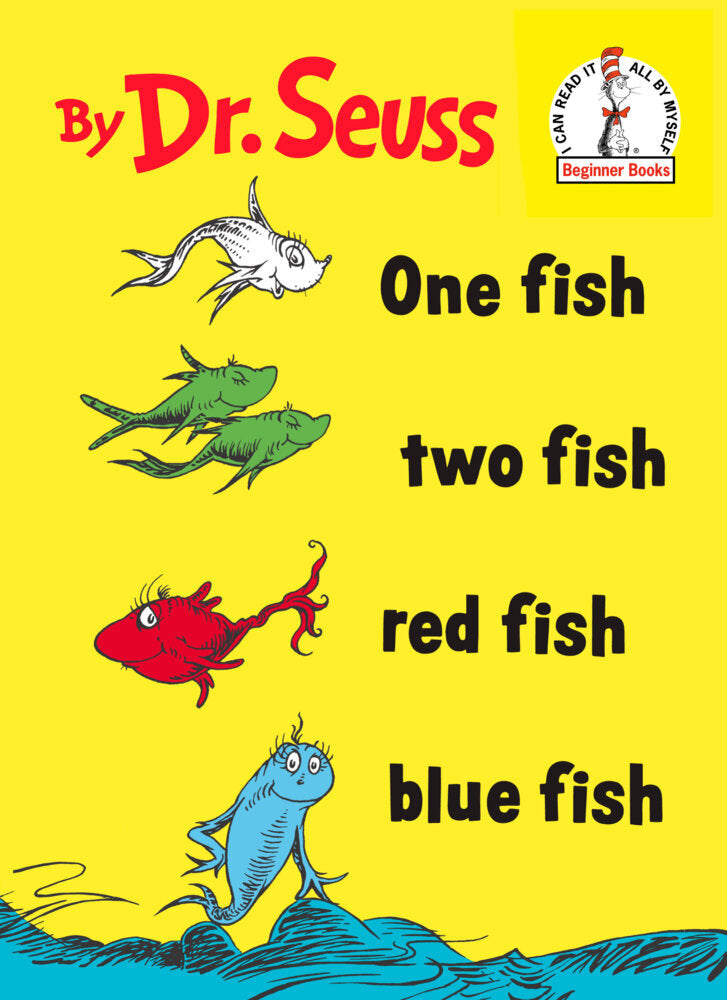 One fish two fish red fish blue fish (Dr. Seuss)