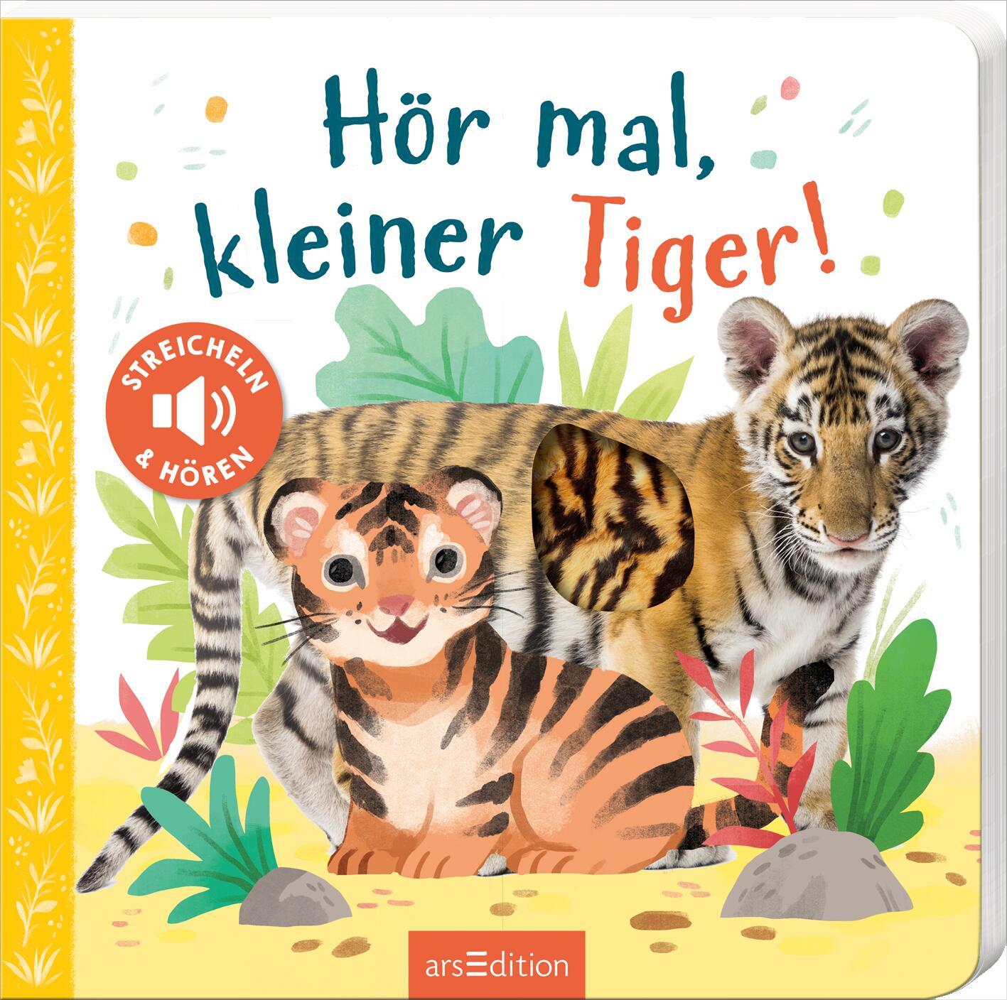 Ars Edition Hör mal, kleiner Tiger! (Deutsch, 2022, Kathryn Selbert)