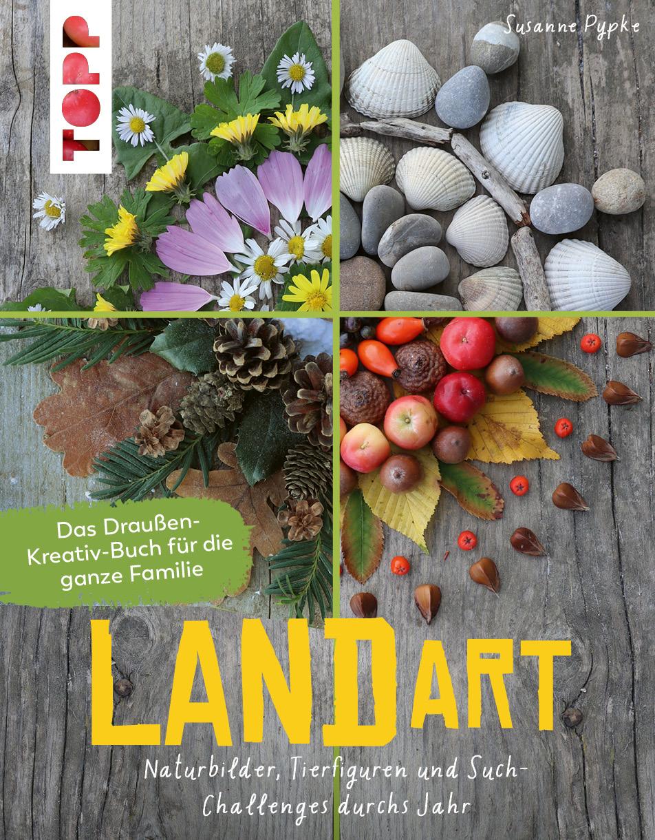 Frech Land Art. Das Draußen-Kreativ-Buch für die ganze Familie (Deutsch, 2023, Susanne Pypke)