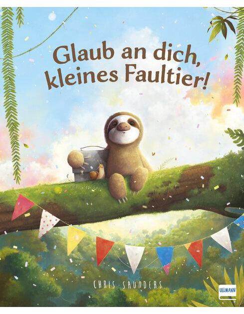 Ullmann Glaub an dich, kleines Faultier! (Deutsch, 2023, Chris Saunders)