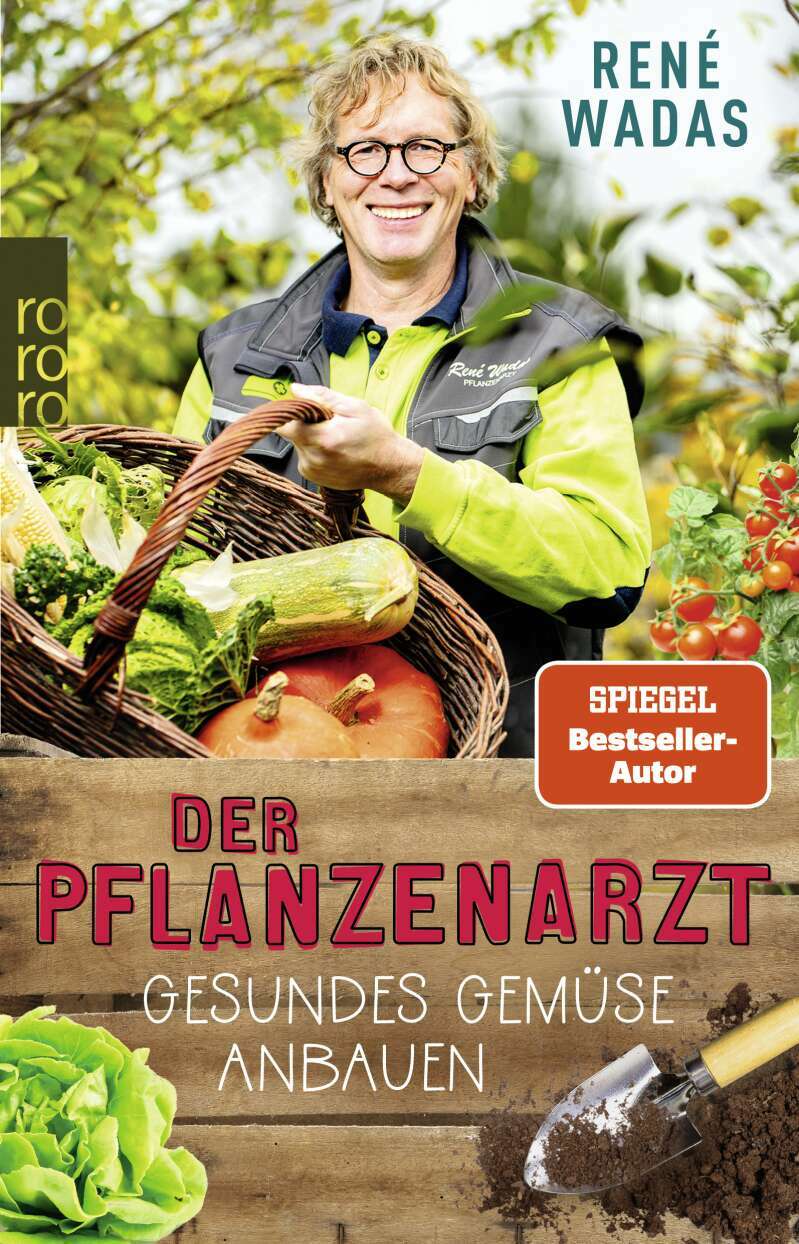 rororo Der Pflanzenarzt: Gesundes Gemüse anbauen (Deutsch, 2023, René Wadas)