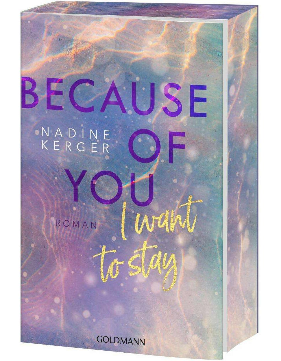 Goldmann Because of You I Want to Stay (Deutsch, 2024, Nadine Kerger)