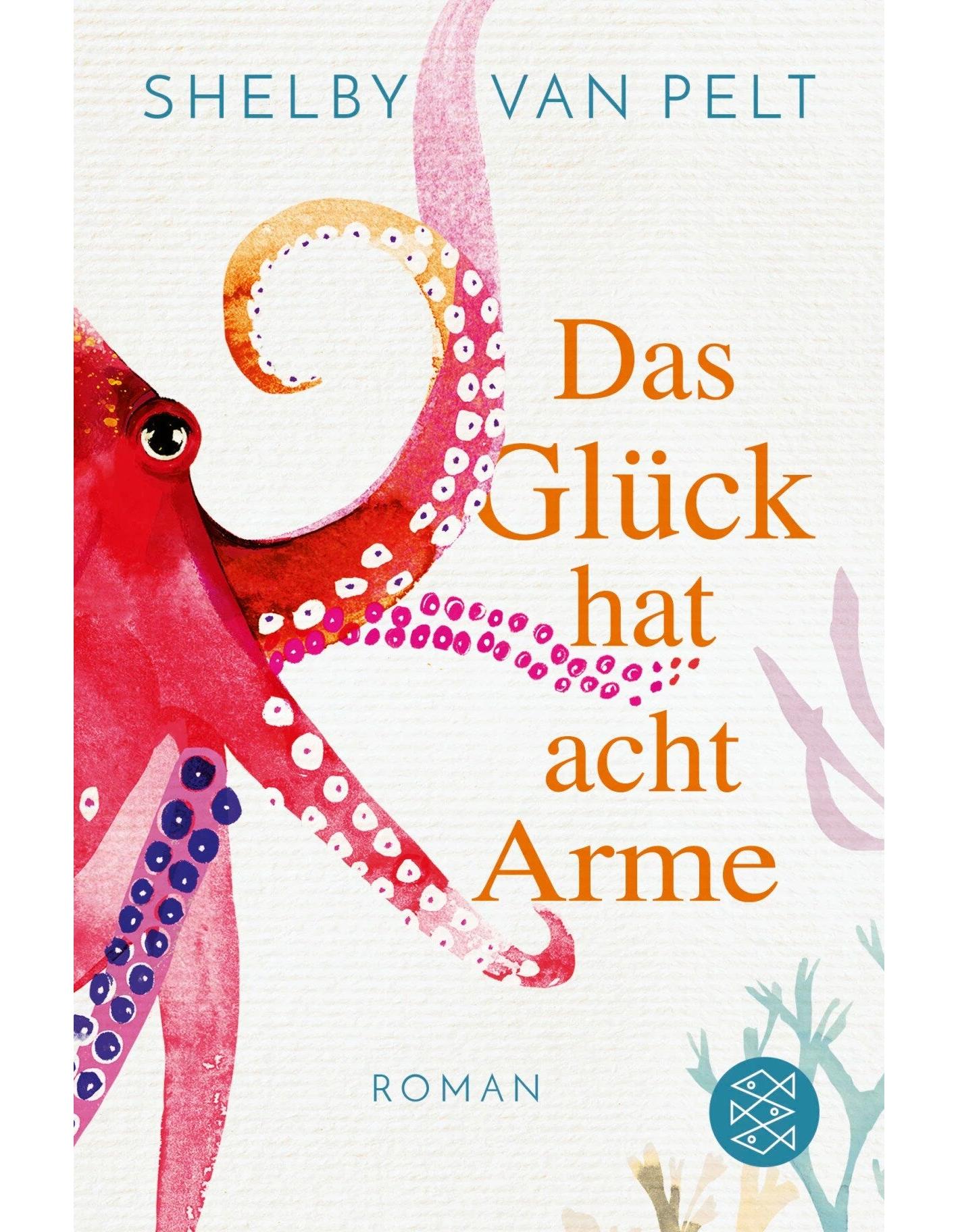 S. Fischer Publishing Das Glück hat acht Arme (Deutsch, 2023, Shelby Van Pelt, Andrea Fischer)