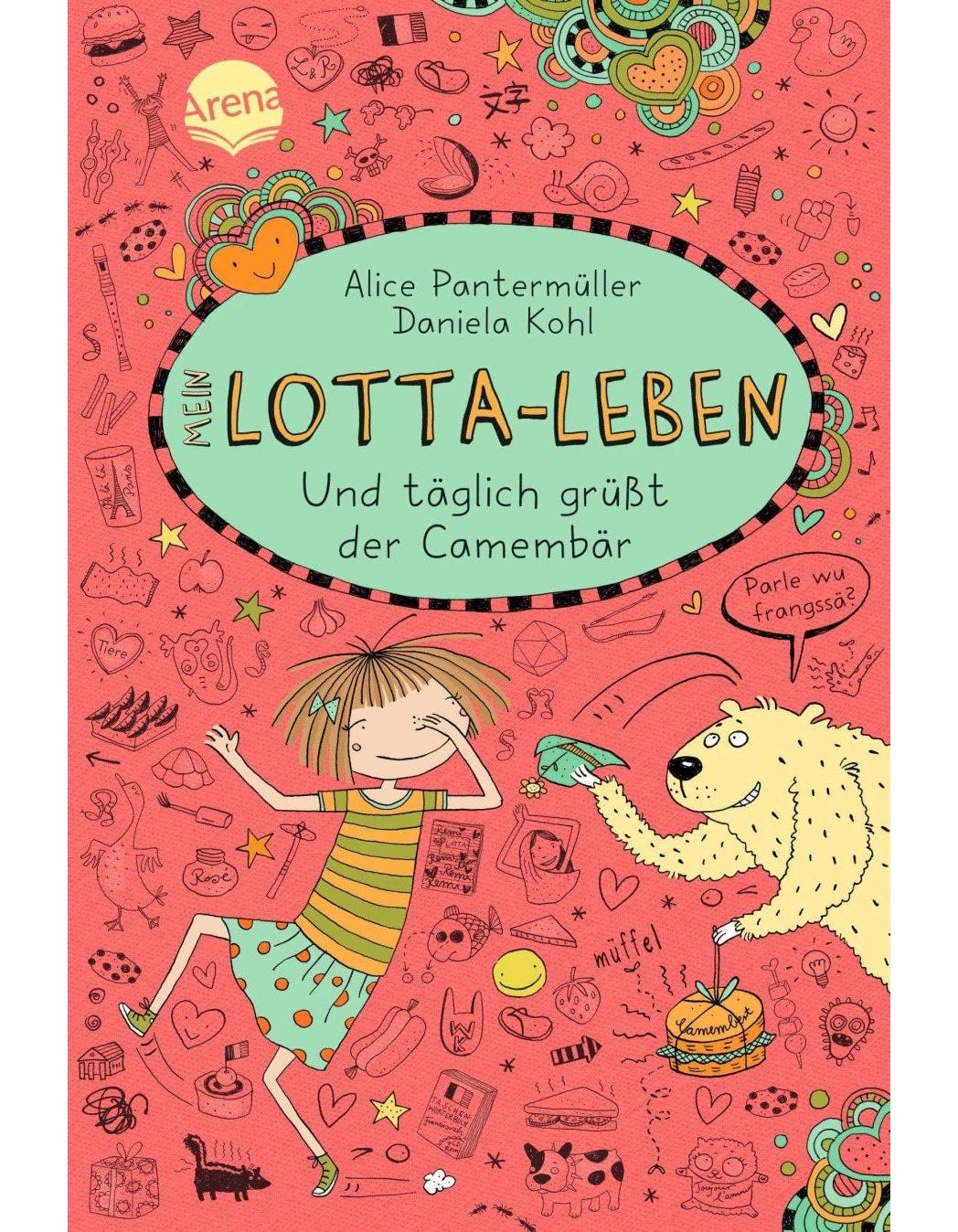Arena Mein Lotta-Leben 07. Und täglich grüßt der Camembär (Deutsch, 2015, Alice Pantermüller, Daniela Kohl)