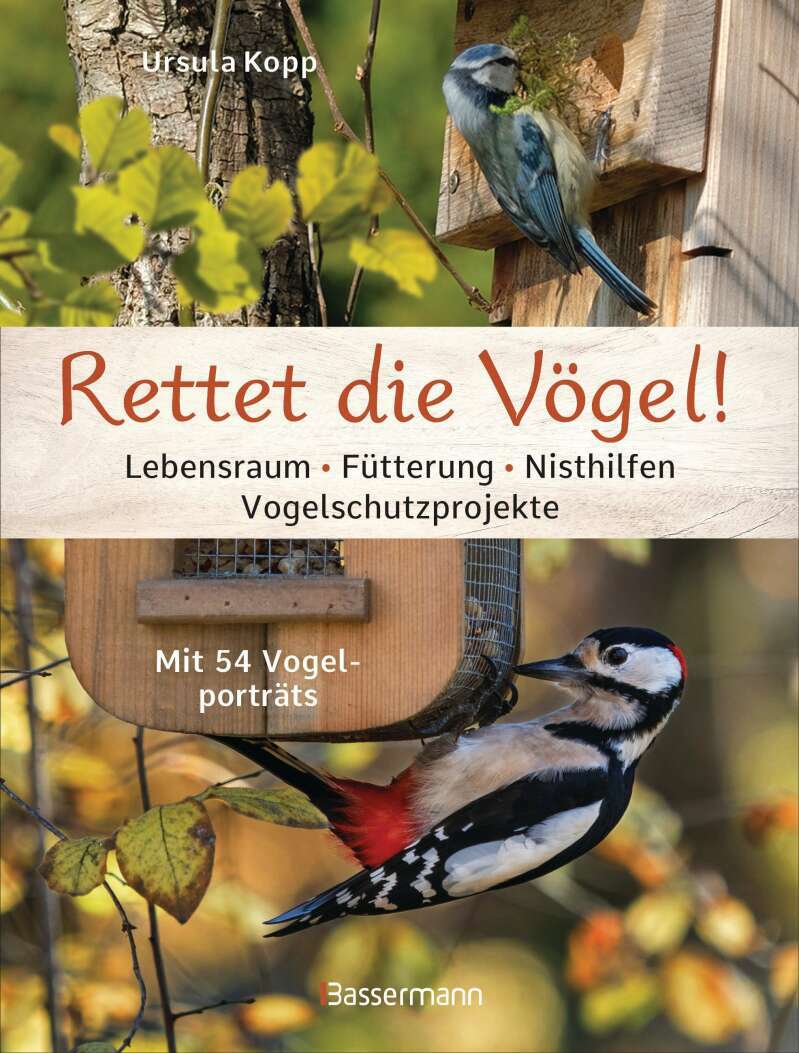 Bassermann Rettet die Vögel! Lebensraum, Fütterung, Nisthilfen, Vogelschutzprojekte (Deutsch, 2021, Ursula Kopp)
