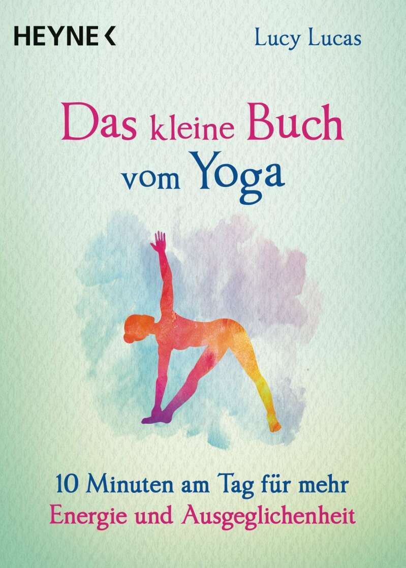 Heyne Das kleine Buch vom Yoga (Deutsch, 2020, Lucy Lucas)