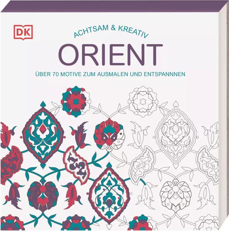 Dorling Kindersley Achtsam & Kreativ. Orient (Deutsch, 2023, DK Verlag)