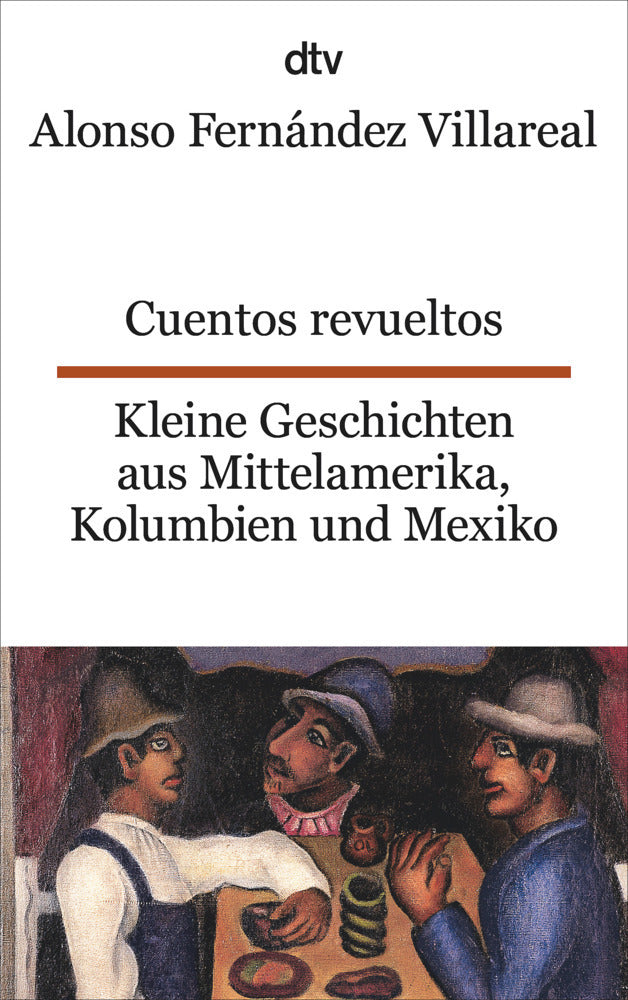 Cuentos revueltos. Kleine Geschichten aus Mittelamerika, Kolumbien und Mexiko (Alonso Fernández Villareal)
