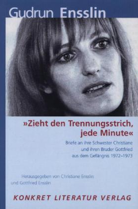 Zieht den Trennungsstrich, jede Minute (Gudrun Ensslin)