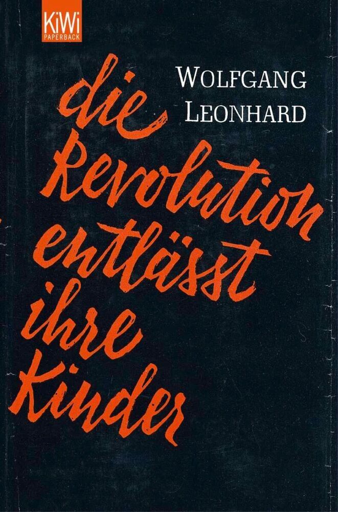 Die Revolution entlässt ihre Kinder (Wolfgang Leonhard)
