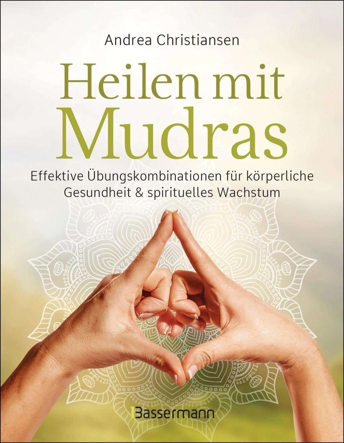 Bassermann Heilen mit Mudras. Die effektivsten Übungen und Kombinationen aus Fingeryoga, Yoga und (Deutsch, 2024, Andrea Christiansen)