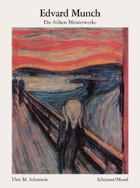 Edvard Munch - Die frühen Meisterwerke (Uwe M Schneede)