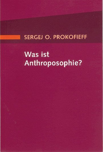 Was ist Anthroposophie? (Sergej O Prokofieff)