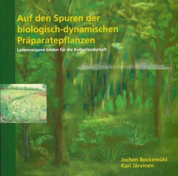 Auf den Spuren der biologisch-dynamischen Präparatepflanzen (Jochen Bockemühl)