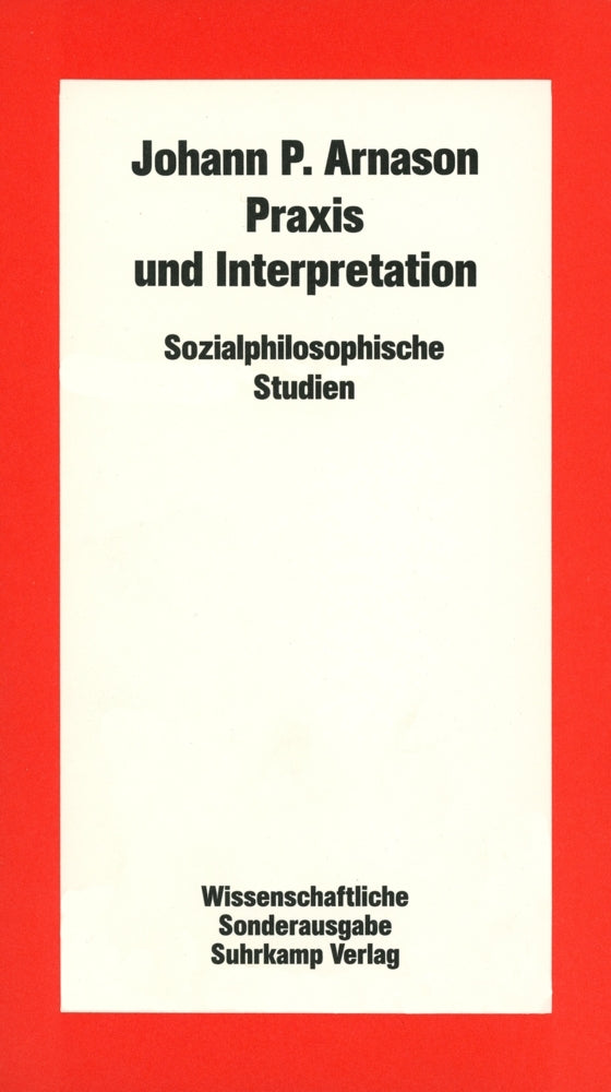 Praxis und Interpretation (Johann P. Arnason)