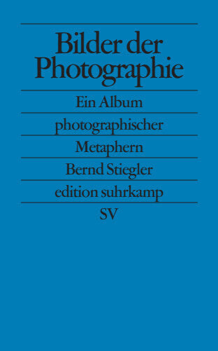 Bilder der Photographie (Bernd Stiegler)