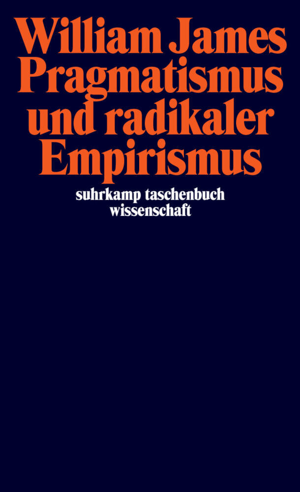 Pragmatismus und radikaler Empirismus (William James)