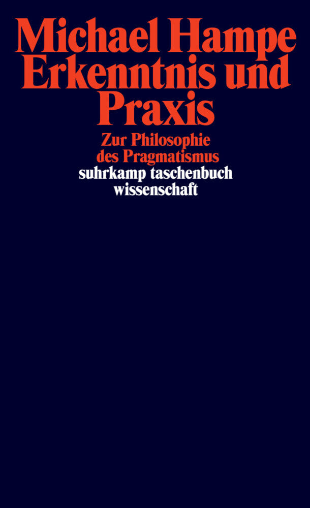 Erkenntnis und Praxis (Michael Hampe)