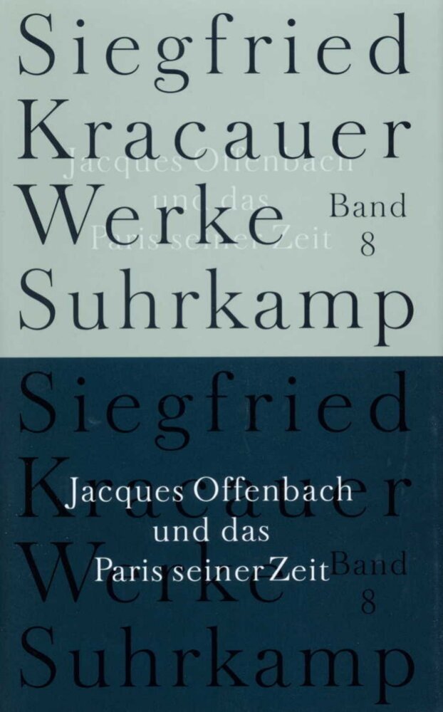 Jacques Offenbach und das Paris seiner Zeit (Siegfried Kracauer)