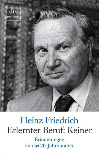 Erlernter Beruf: Keiner (Heinz Friedrich)