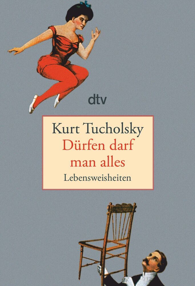Dürfen darf man alles (Kurt Tucholsky)