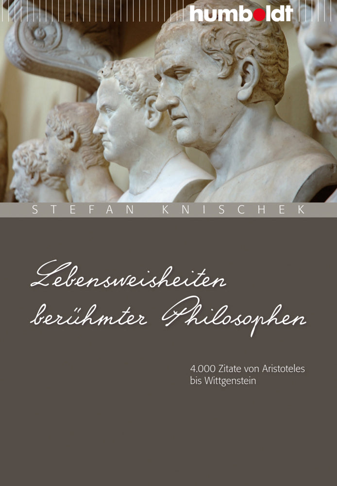 Lebensweisheiten berühmter Philosophen (Stefan Knischek)