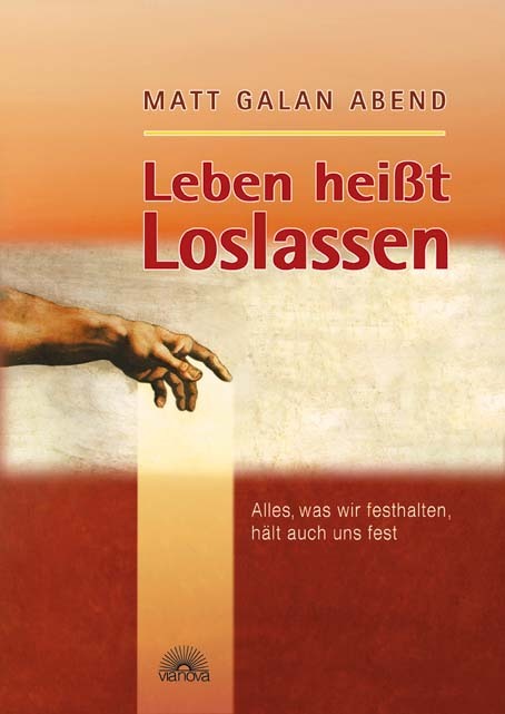 Leben heisst Loslassen (Matt G Abend)