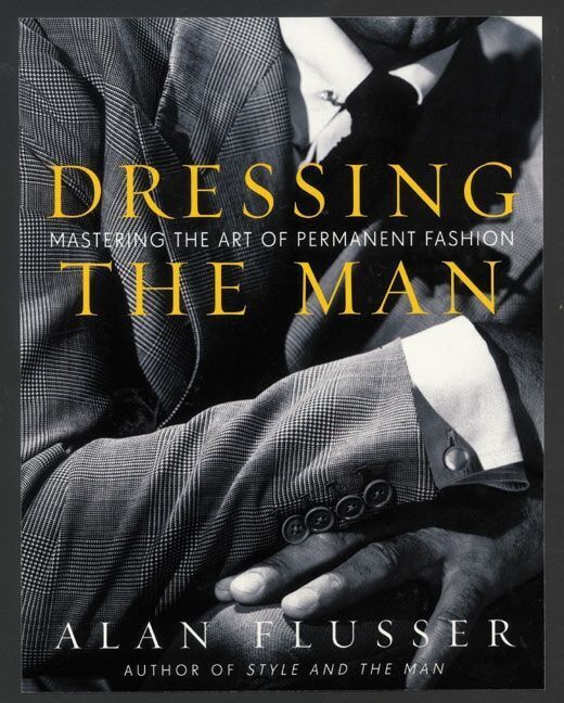 Dressing The Man (Alan Flusser)