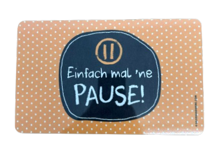 GILDE Brettchen "Einfach mal 'ne Pause"