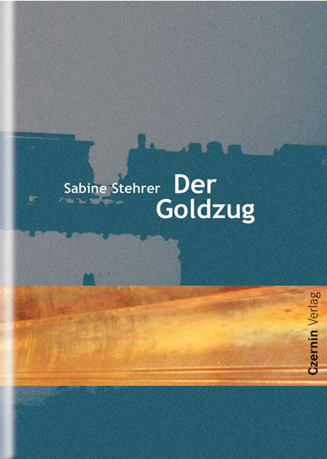 Der Goldzug (Sabine Stehrer)