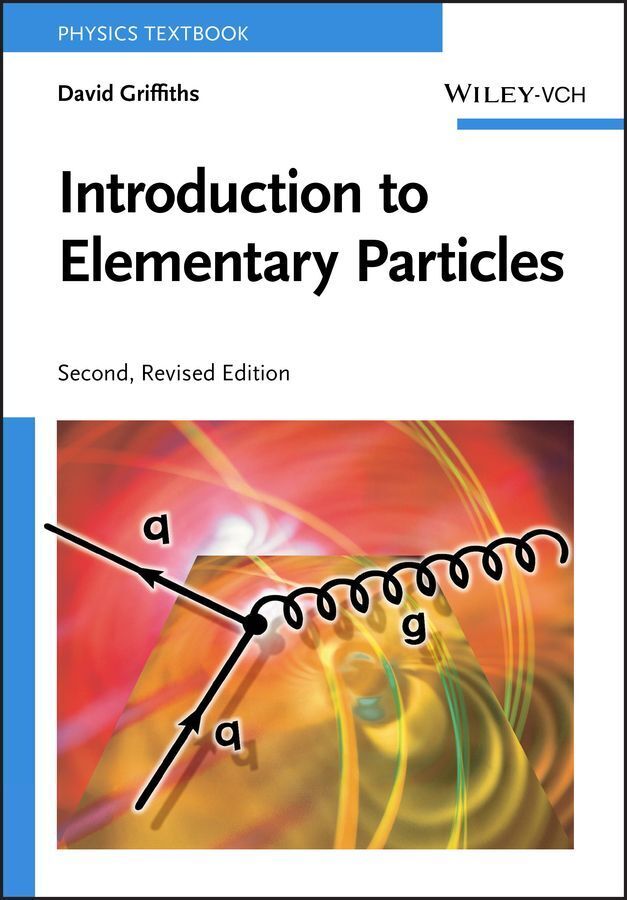 Introduction to Elementary Particles (David Griffiths)
