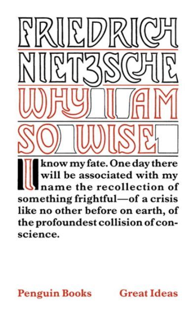 Why I am So Wise (Friedrich Nietzsche)