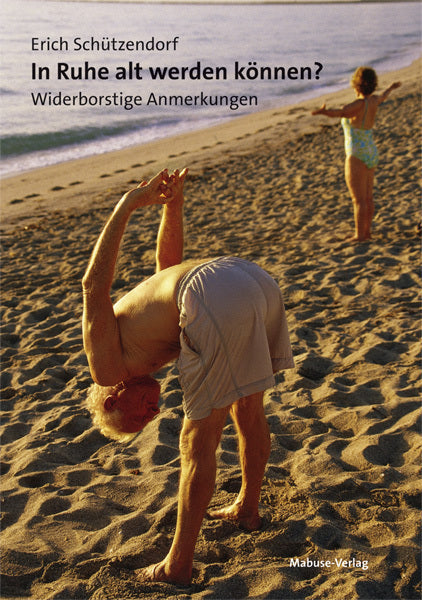 In Ruhe alt werden können? (Erich Schützendorf)