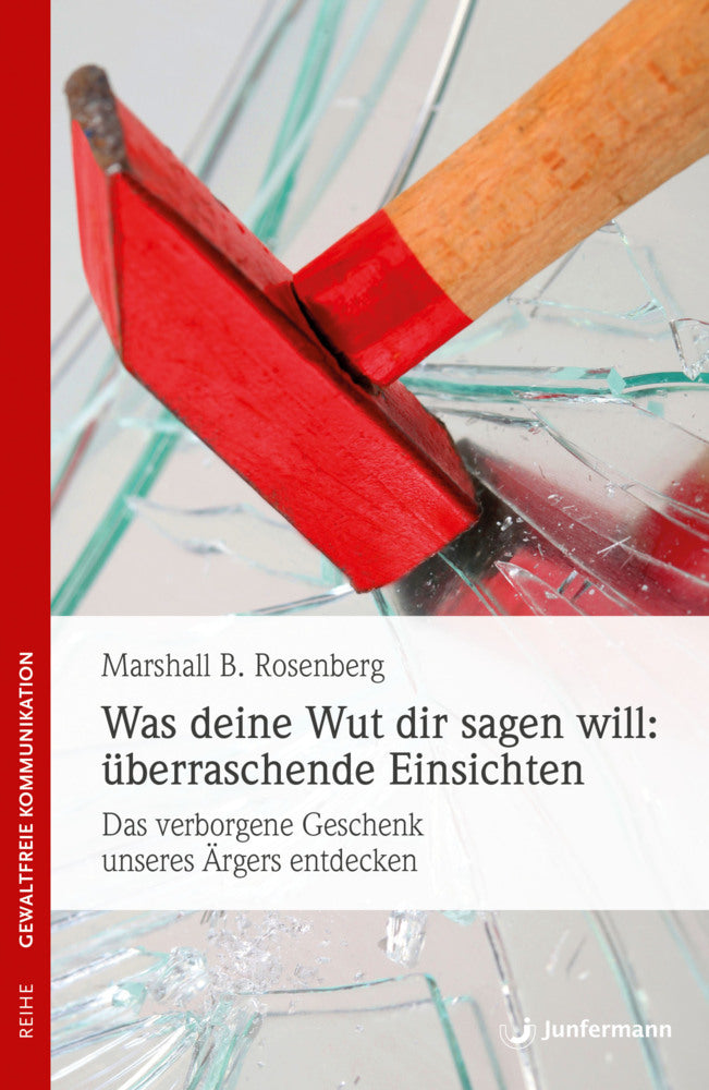 Was deine Wut dir sagen will: überraschende Einsichten (Marshall B. Rosenberg)