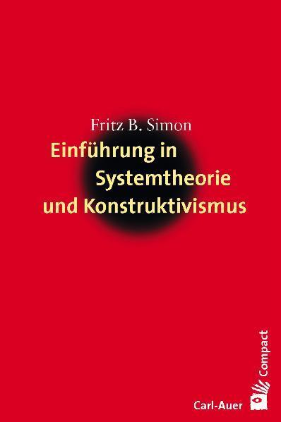 Einführung in Systemtheorie und Konstruktivismus (Fritz B. Simon)