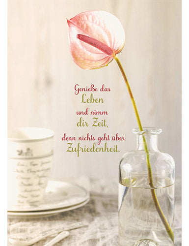 Geniesse das Leben und nimm dir Zeit...