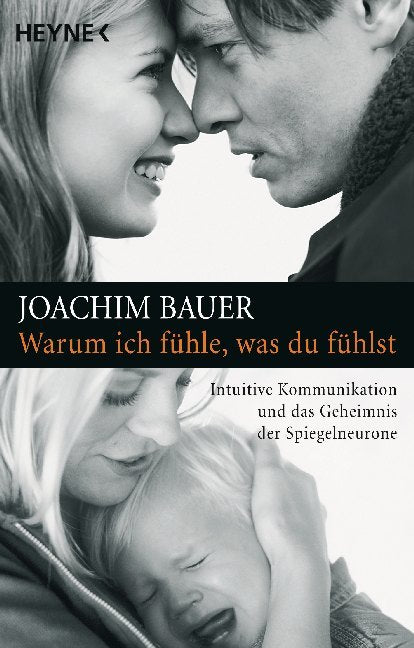 Warum ich fühle, was du fühlst (Joachim Bauer)