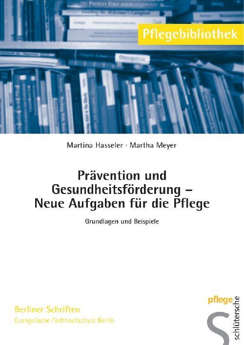 Prävention und Gesundheitsförderung - Neue Aufgaben für die Pflege (Martina Hasseler)