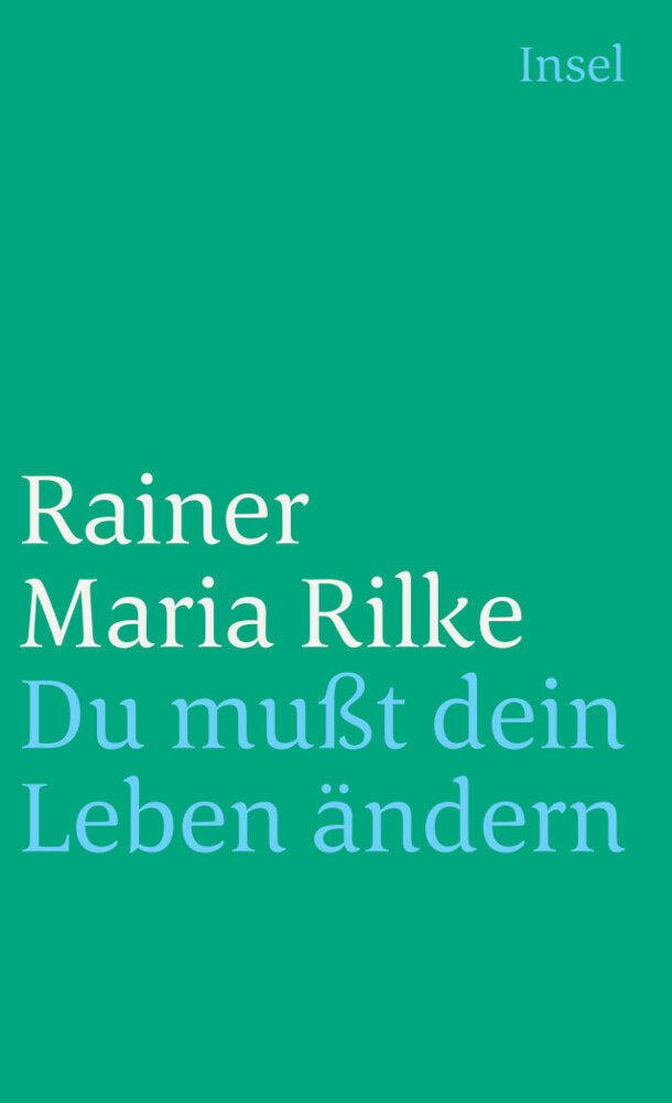 Du mußt Dein Leben ändern (Rainer Maria Rilke)