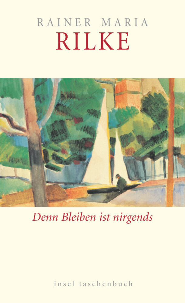 Denn Bleiben ist nirgends (Rainer Maria Rilke)