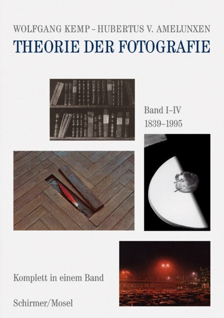 Theorie der Fotografie Band I-IV 1839-1995 (Wolfgang Kemp)