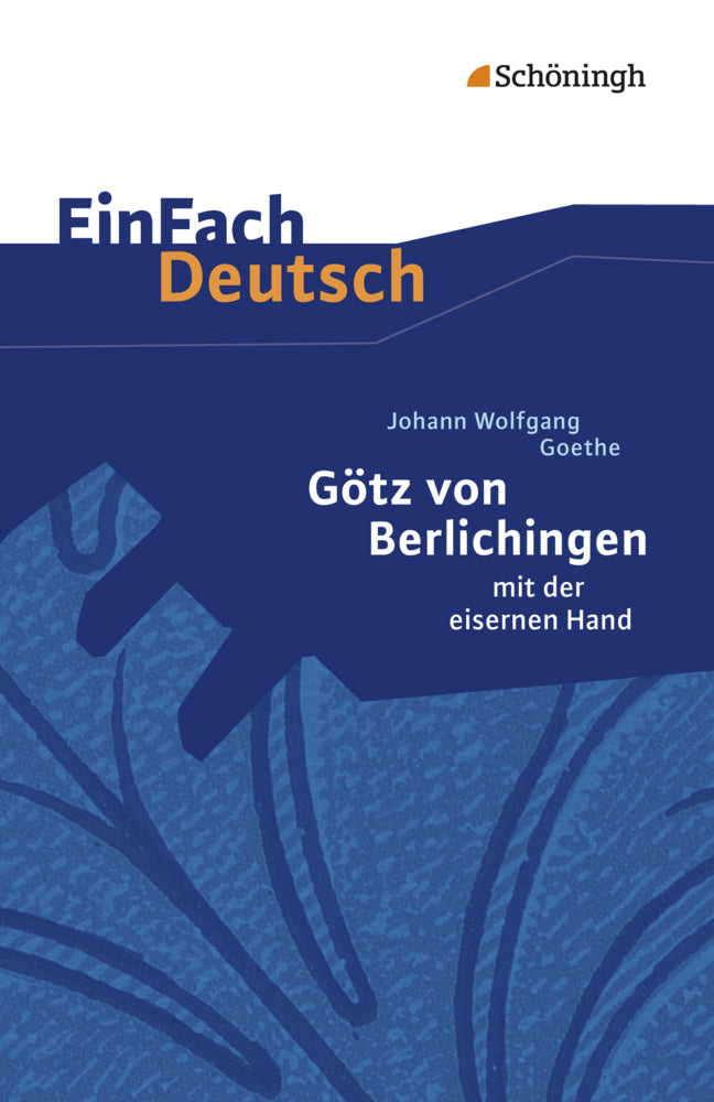 Johann Wolfgang von Goethe: Götz von Berlichingen mit der eisernen Hand. (Johann Wolfgang Von Goethe)