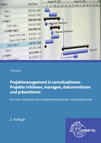 Projektmanagement in Lernsituationen - Projekte initiieren, managen, dokumentieren und präsentieren (Ernst Tiemeyer)