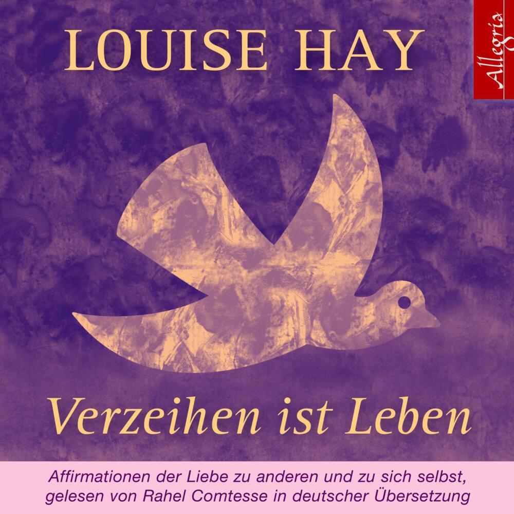 Verzeihen ist Leben, 1 Audio-CD (Louise Hay)