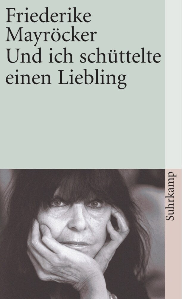 Und ich schüttelte einen Liebling (Friederike Mayröcker)