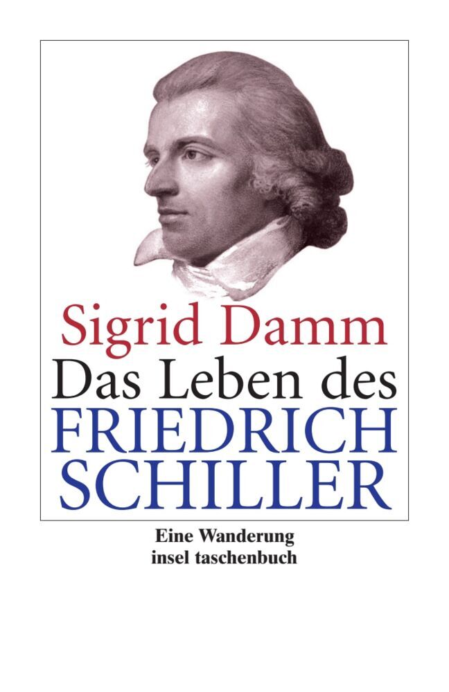 Das Leben des Friedrich Schiller (Sigrid Damm)