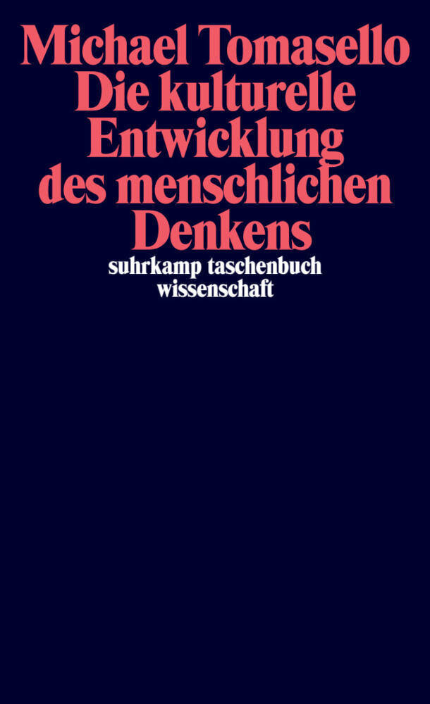 Die kulturelle Entwicklung des menschlichen Denkens (Michael Tomasello)