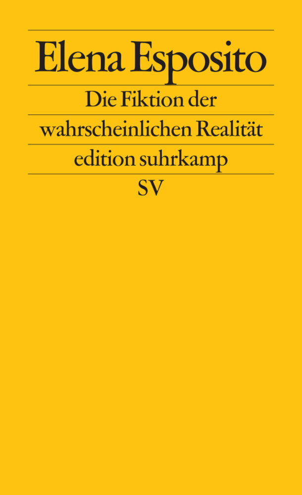 Die Fiktion der wahrscheinlichen Realität (Elena Esposito)