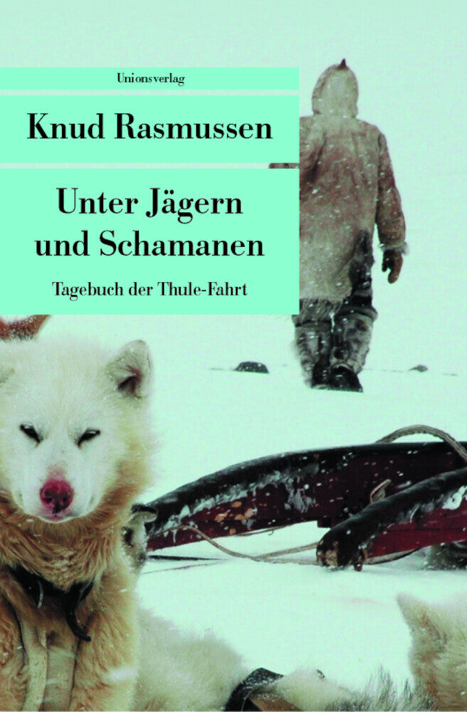 Unter Jägern und Schamanen (Knud Rasmussen)